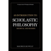 An Introduction to Scholastic Philosophy: Medieval and Modern
