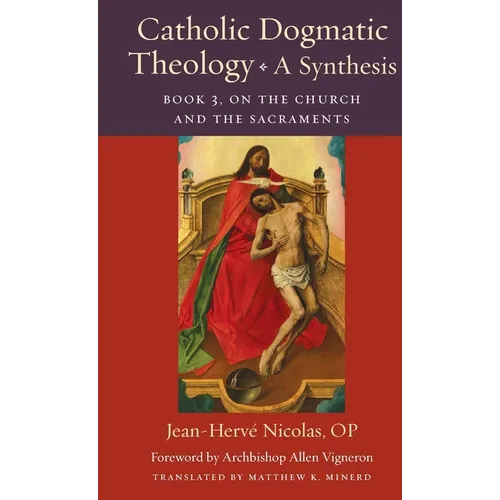 Catholic Dogmatic Theology: Book 3, On the Church and the Sacraments