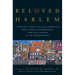 Beloved Harlem: A Literary Tribute to Black America's Most Famous Neighborhood, from the Classics to the Contemporary