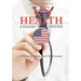 US Health: A Failed System: A Threat to Society and the Economy