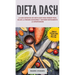 Dieta DASH: La guía definitiva de dieta DASH para perder peso, bajar la presión sanguínea y detener rápidamente la hipertensión (Spanish Edition)