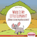 Where Is My Little Elephant? - ¿Dónde está mi pequeña elefante?: Bilingual Children's Book Spanish English