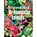 Extraordinary Ornamental Edibles: 100 Perennials, Trees, Shrubs and Vines for Canadian Gardens