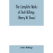 The complete works of Josh Billings, (Henry W. Shaw)