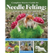 Complete Starter Guide to Needle Felting: Enchanted Forest: Fairies, Gnomes, Unicorns, and Other Woodland Friends