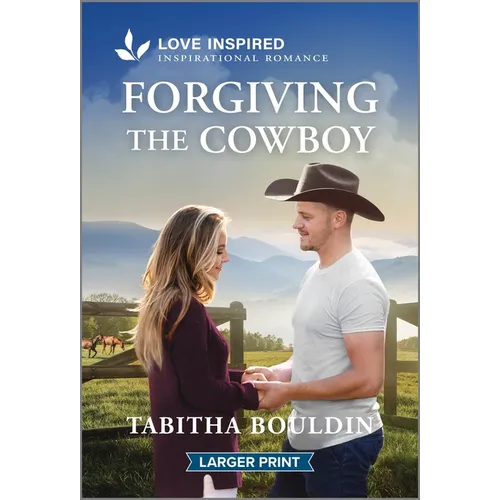 Forgiving the Cowboy: An Uplifting Inspirational Romance