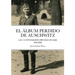El Album Perdido de Auschwitz: Las 116 Fotografias Privadas de Karl Hocker