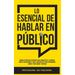 Lo Esencial De Hablar En Público: Domina Estrategias Poderosas para Conquistar el Escenario, Hablar con Confianza y Dar el Discurso que Todos Recordar