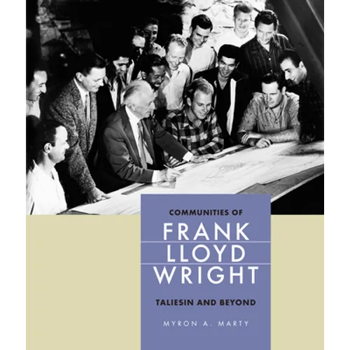 Communities of Frank Lloyd Wright: Taliesin and Beyond
