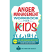 Anger Management Workbook for Kids - 50+ Fun and Engaging Activities to Help Children Regain Control and Become Calmer and Happier