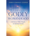 A Journey to Godly Womanhood: A Journey of Faith, Strength, and Spiritual Growth