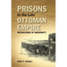 Prisons in the Late Ottoman Empire: Microcosms of Modernity