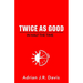 Twice As Good in Half the Time
