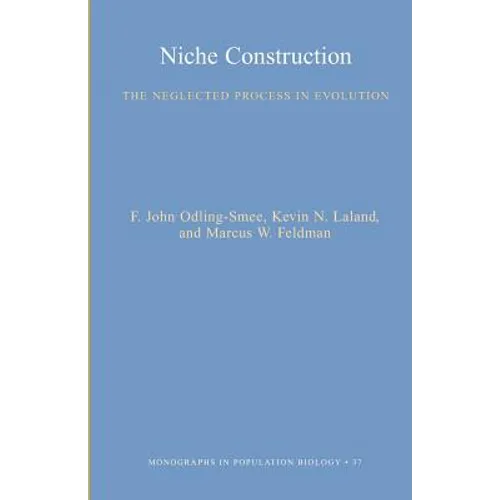 Niche Construction: The Neglected Process in Evolution