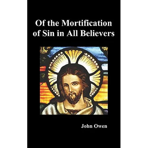 Of the Mortification of Sin in Believers