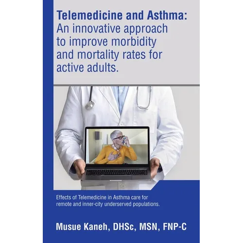 Telemedicine and Asthma: An innovative approach to improve morbidity and mortality rates for active adults.: Effects of Telemedicine in Asthma