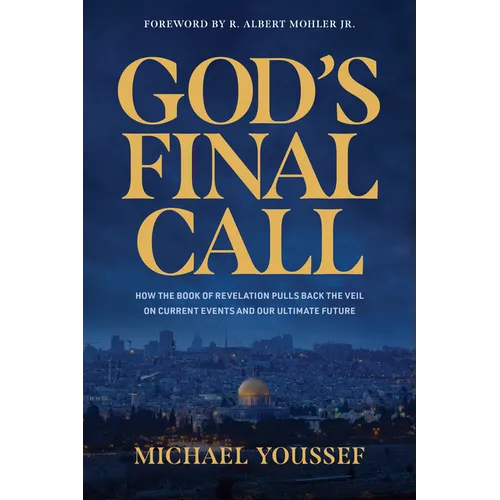 God's Final Call: How the Book of Revelation Pulls Back the Veil on Current Events and Our Ultimate Future