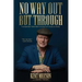 No Way Out But Through: A Songwriter's Slow Blind Journey from Chaos to Clarity