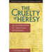The Cruelty of Heresy: An Affirmation of Christian Orthodoxy