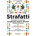 Strafatti: Nient'altro Che Fatti Sulle Droghe Più Usate E Abusate - Dall'alcol All'ecstasy