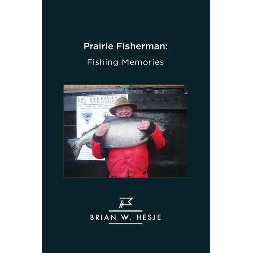 Prairie Fisherman: Fishing Memories