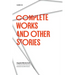 Complete Works and Other Stories