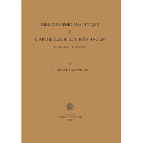 Bibliographie Analytique de l'Archeologie de l'Iran Ancien. Supplement 4: 1996-2003
