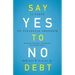 Say Yes to No Debt: 12 Steps to Financial Freedom