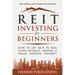 REIT Investing for Beginners: How to Get Rich in Real Estate Without Owning A Single Physical Property + Beat Inflation with Consistent 9% Dividends