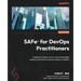 SAFe(R) for DevOps Practitioners: Implement robust, secure, and scaled Agile solutions with the Continuous Delivery Pipeline