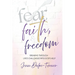 Fear, Faith, and Freedom: Breaking Through Life's Challenges with God's Help