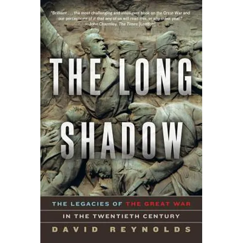 The Long Shadow: The Legacies of the Great War in the Twentieth Century