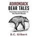 Adirondack Bear Tales: True Bear Encounters in the North Woods