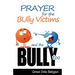 Prayer for the Bully Victims and the Bully Too
