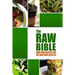 The Raw Bible - Raw Food Recipes for the Raw Food Lifestyle: 200 Recipes - The Definitive Recipe Book