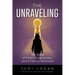 The Unraveling: My Story of Faith, Forgiveness, and a Family Restored