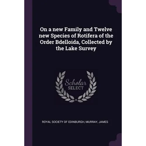 On a new Family and Twelve new Species of Rotifera of the Order Bdelloida, Collected by the Lake Survey