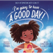 I'm Going to Have a Good Day!: Daily Affirmations with Scarlett