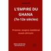 L'EMPIRE DU GHANA (7e-12e siècles): Premier empire médiéval ouest-africain