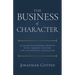 The Business of Character: Accelerate Business Growth with Vibrant Culture and Intentional Character