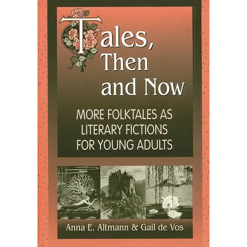 Tales, Then and Now: More Folktales as Literary Fictions for Young Adults