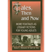 Tales, Then and Now: More Folktales as Literary Fictions for Young Adults