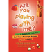 Are You Playing With Me?