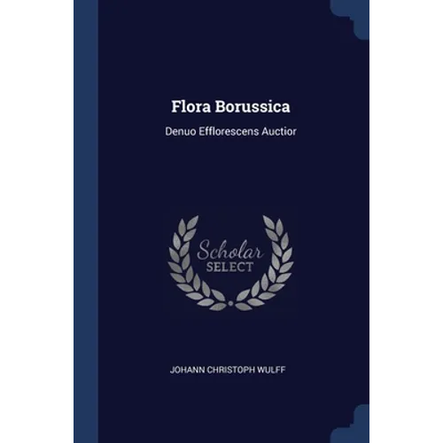 Flora Borussica: Denuo Efflorescens Auctior