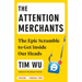 The Attention Merchants: The Epic Scramble to Get Inside Our Heads