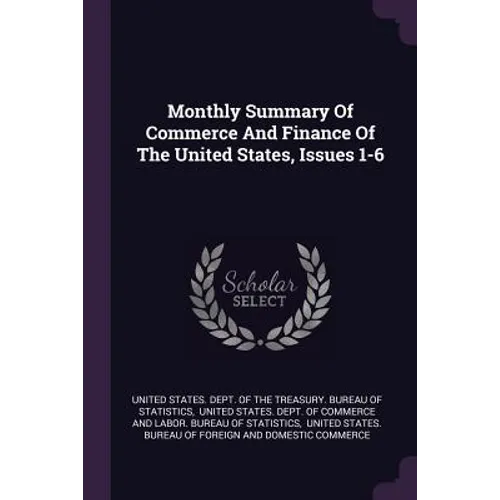 Monthly Summary Of Commerce And Finance Of The United States, Issues 1-6
