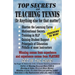 Top Secrets of Teaching Tennis: (Or anything else for that matter)