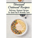 Unusual Oatmeal Recipes: Delicious Oatmeal Recipes So Good You'll Actually Love: Oatmeal Benefits