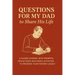 Questions for My Dad to Share His Life: A Guided Journal with Prompts, Reflections and Family Activities to Preserve Your Father's Legacy