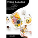 Vegan Ramadan recipe cook book: over 70 delicious vegan recipes, for suhoor, Iftar, and Eid for the holy month